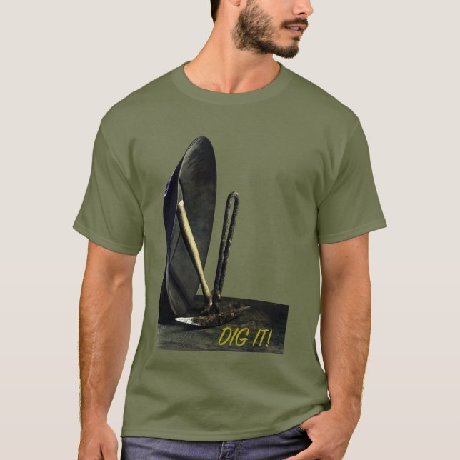 DIG IT! Gold pan & mining. Get rich picks. Mine. T-Shirt (Front)