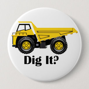 Dig It? - Huge, 4 Inch Round Button