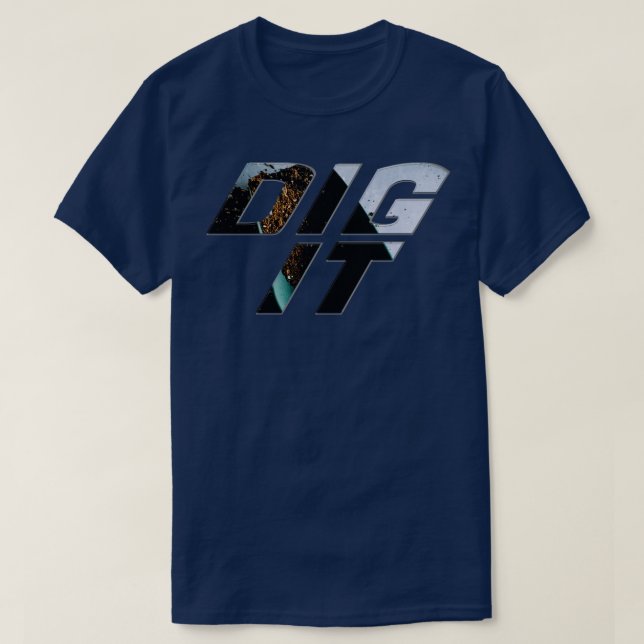 Dig It T-Shirt (Design Front)