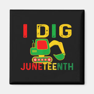 Dig juneteenth excavator construction juneteenth magnet