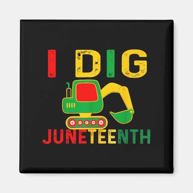 Dig juneteenth excavator construction juneteenth magnet (Front)