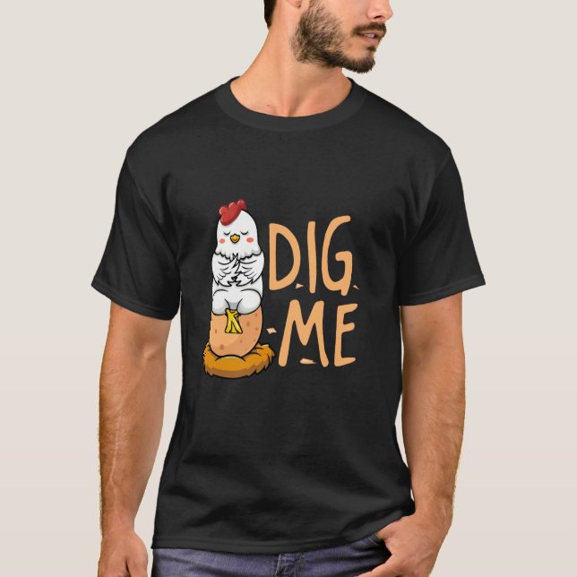 Dig Me Chicks Eggs T-Shirt (Front)