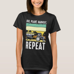 Dig Plant Harvest Repeat I Agriculture Farmer 3 T-Shirt
