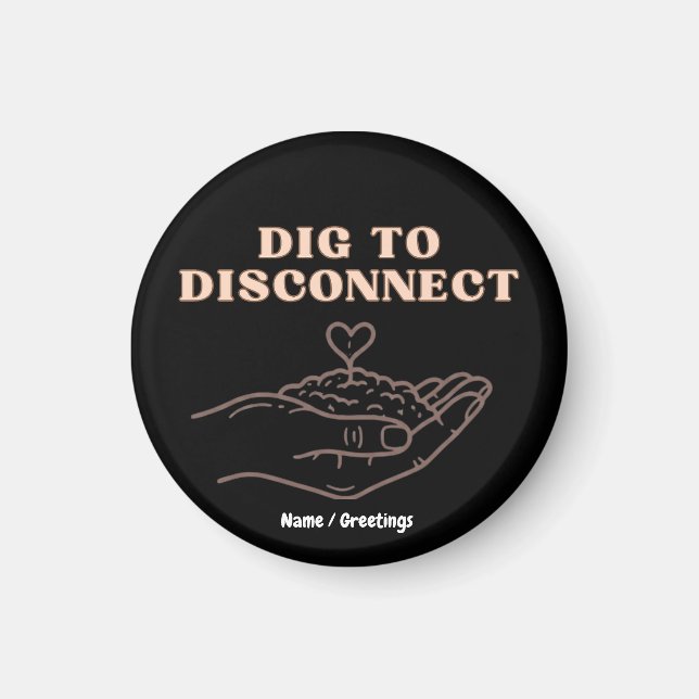 Dig to Disconnect Mindfulness & Grounding Garden Magnet (Front)