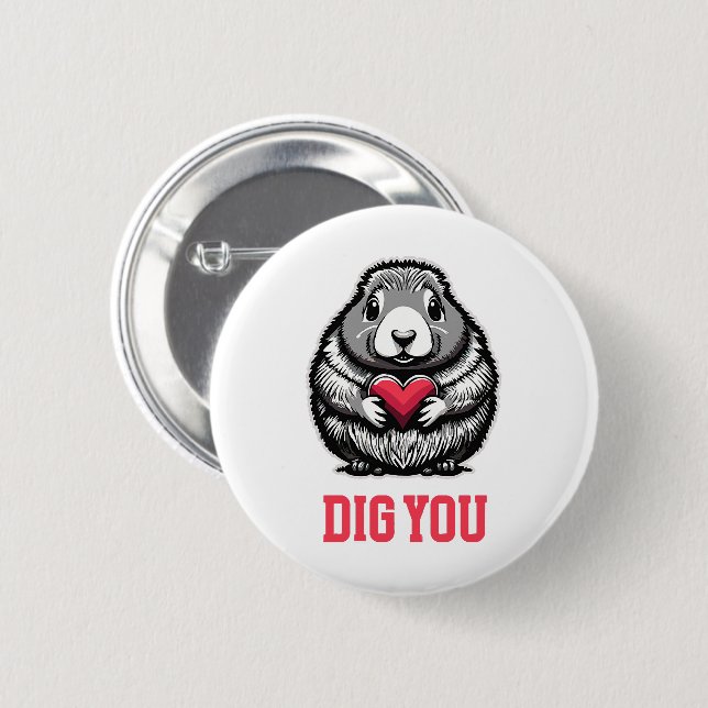  Dig You 6 Cm Round Badge (Front & Back)