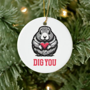 Dig You Ceramic Ornament