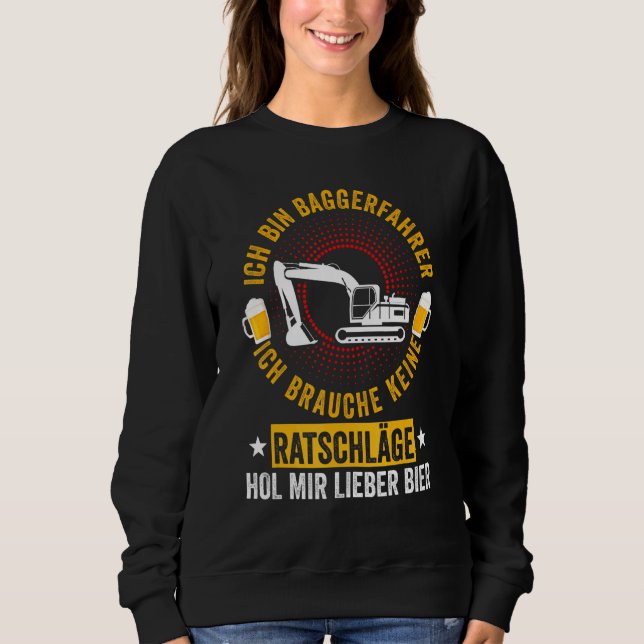 Digger Beer Excavator Driver Civil Construction Si Sweatshirt (Front)