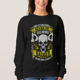 Digger Guide Excavator Driving Slogan Digger Drive Sweatshirt