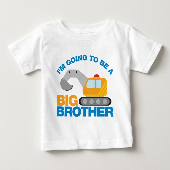 Digger Truck Going To Be A Big Brother Baby T-Shirt (Front)