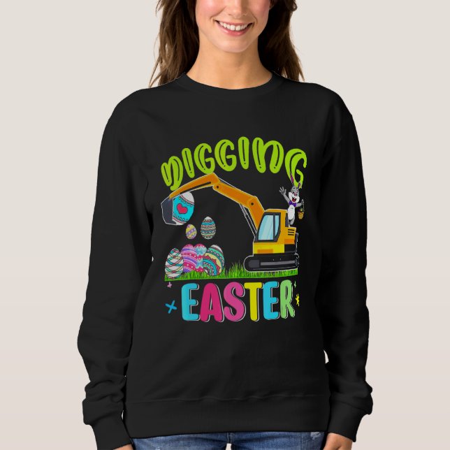 Digging Easter Eggs Bunny Excavator Tractor Loving Sweatshirt (Front)