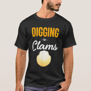 Digging For Clams Oyster Seashell Seafood Shellfis T-Shirt