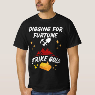 Digging for Fortune Strike Gold T-Shirt