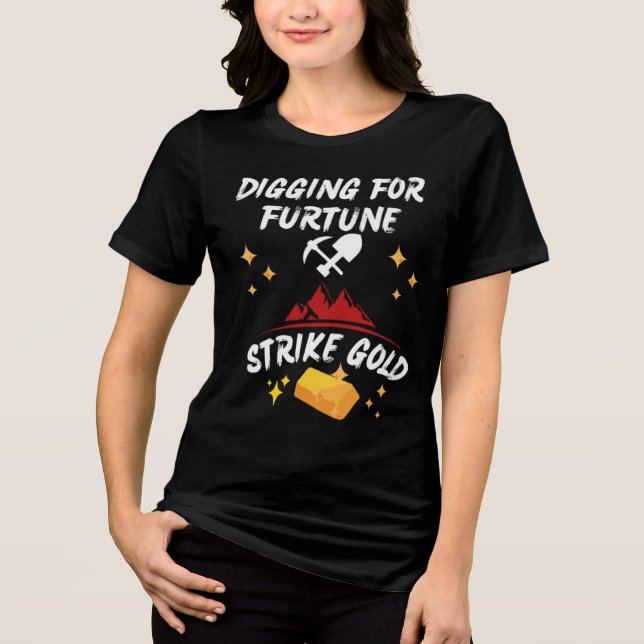 Digging for Fortune Strike Gold Tri-Blend Shirt (Front)