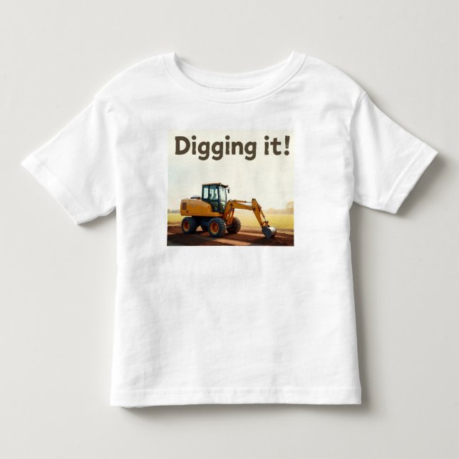 Digging it! toddler T-Shirt (Front)