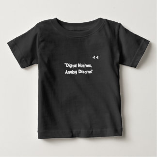 "Digital Natives, Analogue Dreams" in black Baby T-Shirt