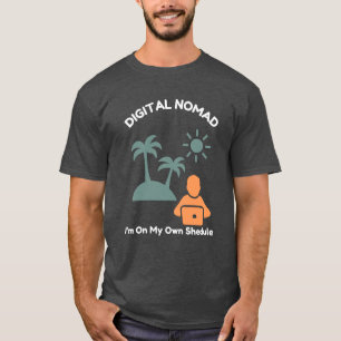 DIGITAL NOMAD – I’m On My Own Schedule T-Shirt