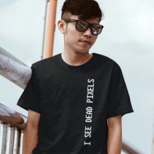 Digital Realm Humour: 'I See Dead Pixels' Geek Chi T-Shirt