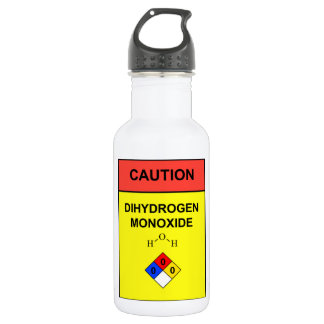 "DIHYDROGEN MONOXIDE"  Caution Lable water bottle
