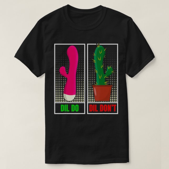 Dil Do  Dil Don't  Funny Inappropriate  T-Shirt (Design Front)