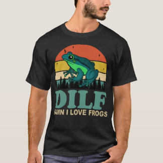 Dilf-Damn I Love Frogs Funny Saying Frog-Amphibian T-Shirt