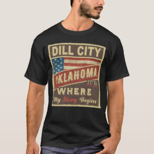 DILL CITY, OK It's where my Story begins T-Shirt