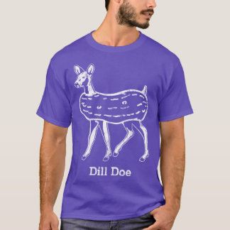 Dill Doe friends T-Shirt