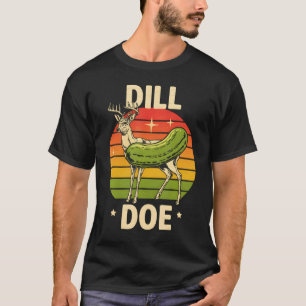 Dill Doe Funny Sarcastic Retro Groovy Deer Pickle T-Shirt