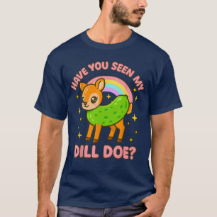 Dill Doe Inappropriate Women Funny Pickle Dirty Ad T-Shirt