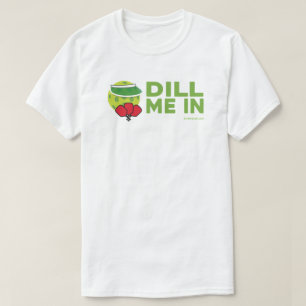 "Dill Me In" Pickleball T-Shirt