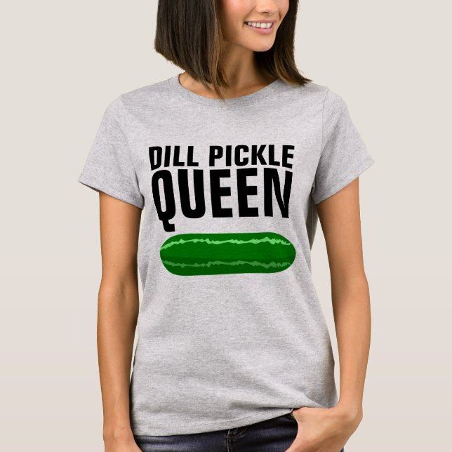 DILL PICKLE QUEEN FUNNY T-SHIRTS (Front)