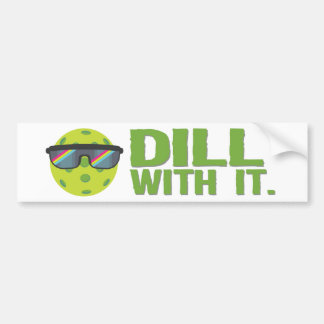 "Dill With It" Bumper Sticker