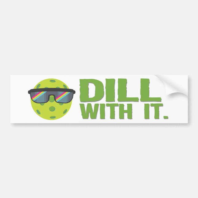 "Dill With It" Bumper Sticker (Front)