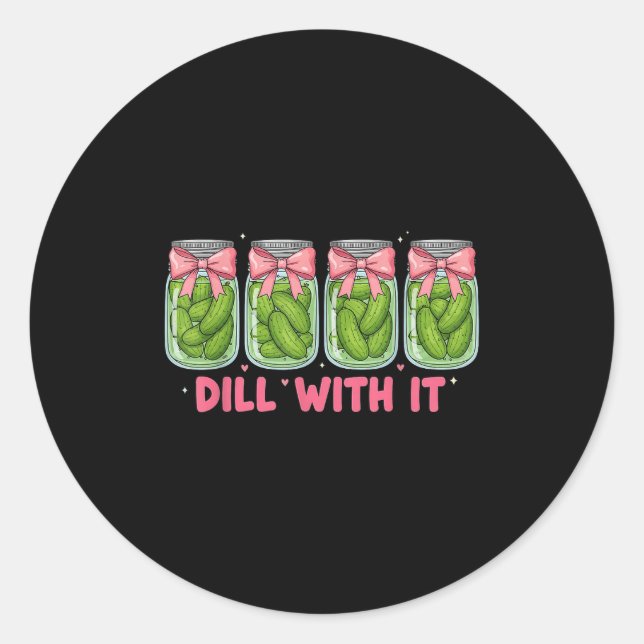 Dill With It Canned Ckle Coquette Bow Funny Ckle L Classic Round Sticker (Front)