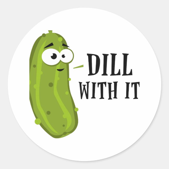 Dill With It Classic Round Sticker (Front)