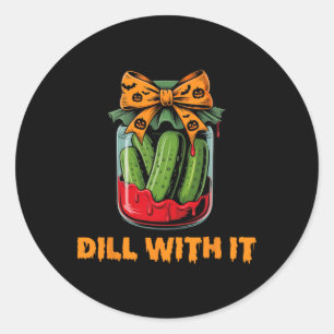Dill With It Funny Adult Humour Pickle Jar Hallowe Classic Round Sticker