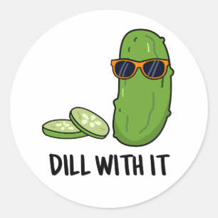Dill With It Funny Dill Pickle Pun  Classic Round Sticker