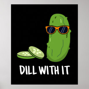 Dill With It Funny Dill Pickle Pun Dark BG Poster
