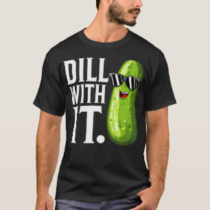 Dill With It Funny Dill Pickle With Sunglasses Men T-Shirt