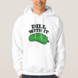 Dill With It Hoodie