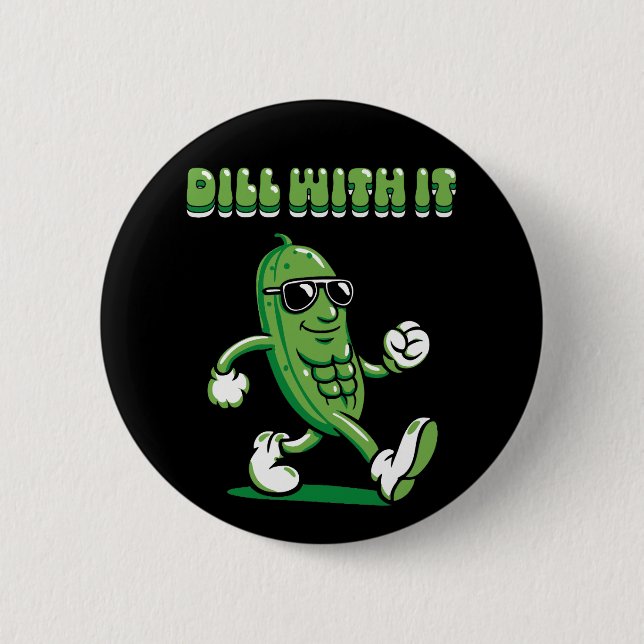 Dill With It Pickle Pun 6 Cm Round Badge (Front)