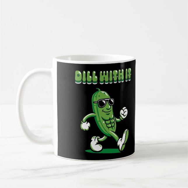 Dill With It Pickle Pun Coffee Mug (Left)
