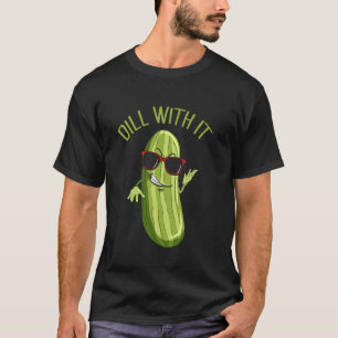 Dill with It Pickle Pun Vegan Food Lover Humour Di T-Shirt