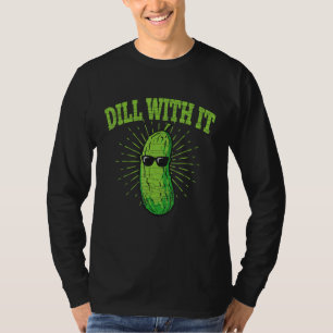 Dill With It Pickle T-Shirt