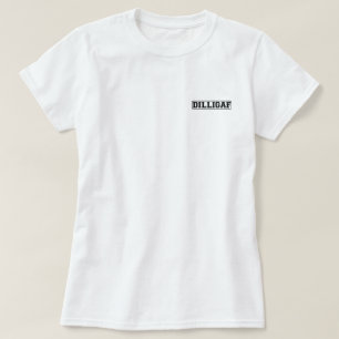 DILLIGAF – Funny rude “Do I look like I Give A” T-Shirt