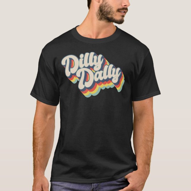 Dilly Dally Classic T-Shirt (Front)