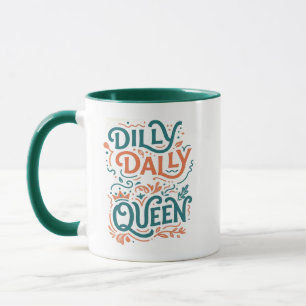 Dilly Dally Queen Mug - Retro Aesthetic Cup