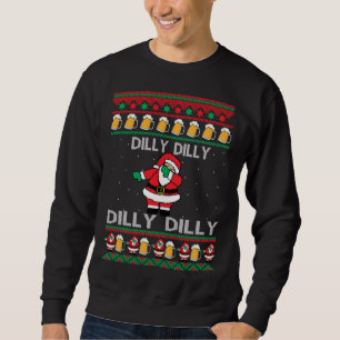 Dilly Dilly Santa Dilly Dilly Ugly Christmas Sweatshirt