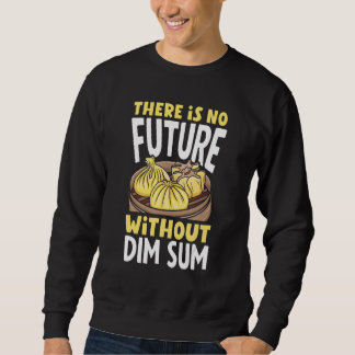 Dim Sum Dumplings Chinese Food Asian Sweatshirt