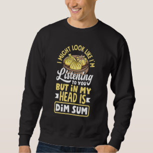 Dim Sum   Dumplings Chinese Food Sweatshirt