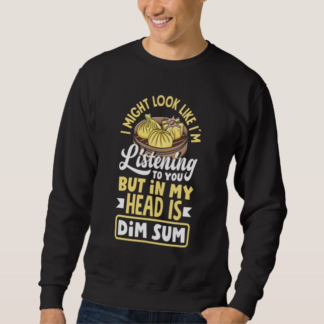Dim Sum   Dumplings Chinese Food Sweatshirt (Front)